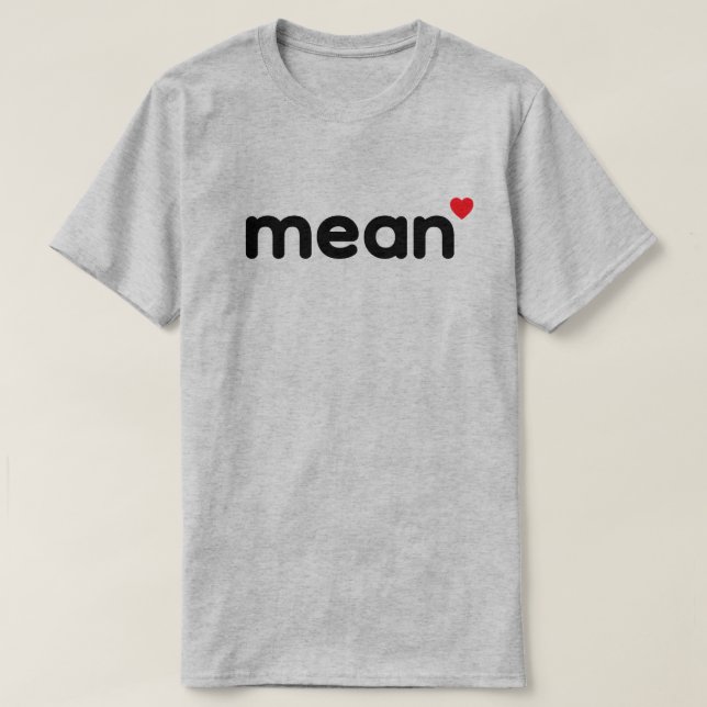 Camiseta mean™ T-Shirt (Frente do Design)