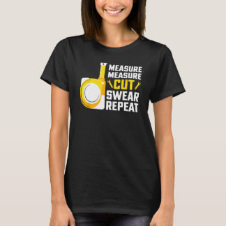 Camiseta Measure Measure Cut Swear Repeat Woodworking Carpe
