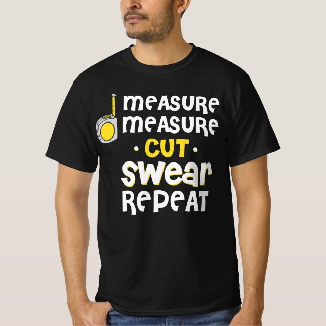Camiseta Measure Swear Repeat Carpentry Carpenter Builder (Frente)