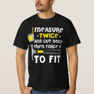 Camiseta Measure Twice. Carpentry Carpenter Definition Wood