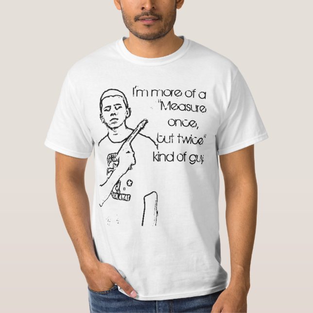 Camiseta Meça uma vez, corte duas vezes (Frente)