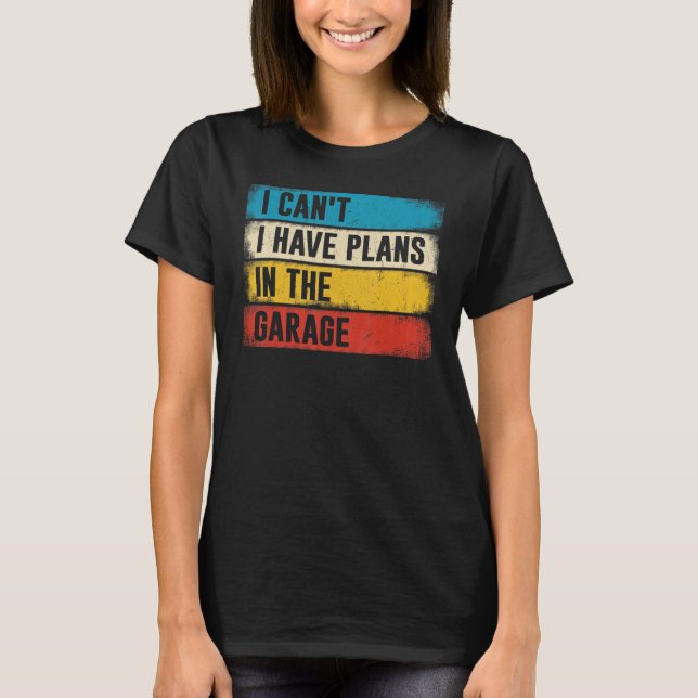 Camiseta Mecânica do Carro Não posso ter planos na garagem (Frente)