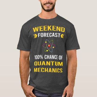 Camiseta Mecânica Quântica de Previsão de Fim de Semana