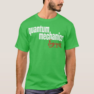 Camiseta Mecânica Quântica Engenheiro 1