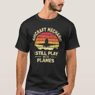 Camiseta Mecânico de Aeronaves I Ainda Brinco Com Aviões Re