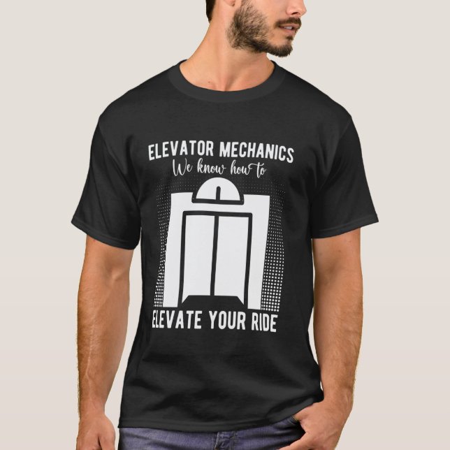Camiseta Mecânico de Elevador Nós Sabemos Como Elevar Eleva (Frente)