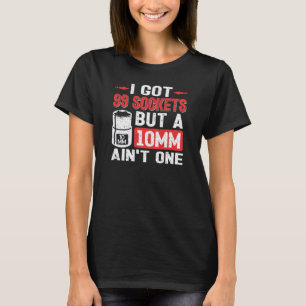 Camiseta Mecânico Eu Tenho 99 Soquetes Mas Um 10mm Não É Um