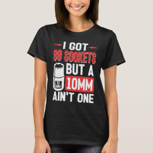 Camiseta Mecânico Eu Tenho 99 Soquetes Mas Um 10mm Não É Um