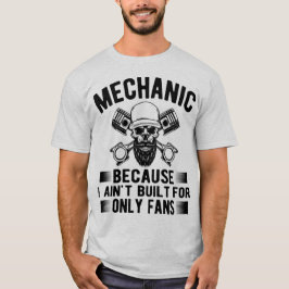 Camiseta Mecânico Porque Eu Não Fui Construído para OnlyFan