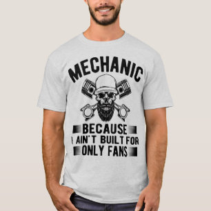 Camiseta Mecânico Porque Eu Não Fui Construído para OnlyFan