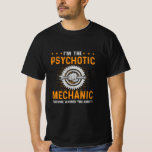 Camiseta Mechanic Art | I Am The Psychotic Mechanic<br><div class="desc">Mechanic Art | I Am The Psychotic Mechanic</div>