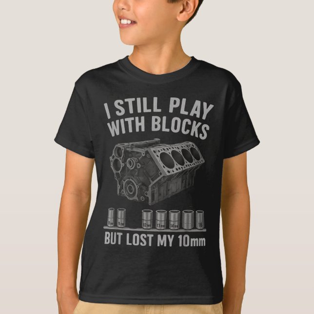 Camiseta Mechanic Guy I Still Play With Blocks But I Lost M (Frente)