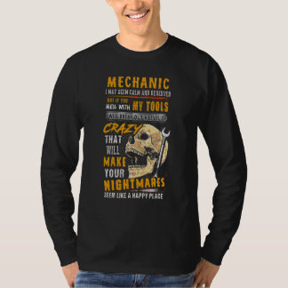 Camiseta Mechanic I May Seem Calm And Reserved But If You M