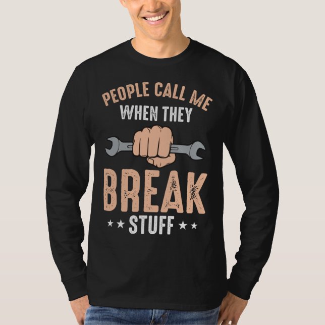 Camiseta Mechanic Saying People Call Me When They Break Stu (Frente)
