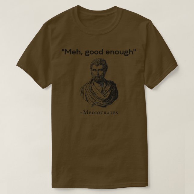 Camiseta Média Boa Suficiente Mediocrates 1 (Frente do Design)