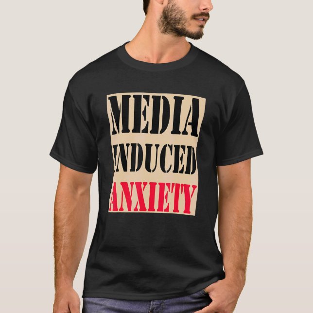 Camiseta Media Induced Anxiety  Quotes & Slogans  Political (Frente)