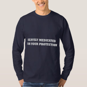 Camiseta Medicado pesadamente para sua proteção