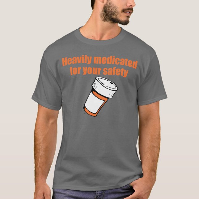Camiseta Medicado pesadamente para sua segurança (Frente)