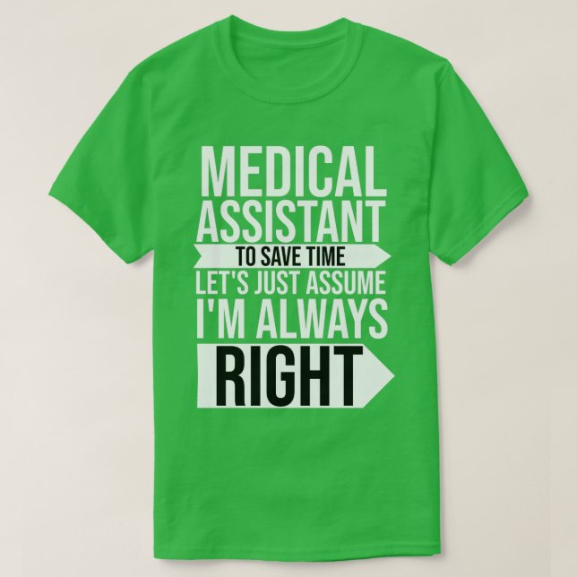 Camiseta Medical Assistant To Save Time Always Right (Frente do Design)