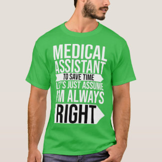 Camiseta Medical Assistant To Save Time Always Right