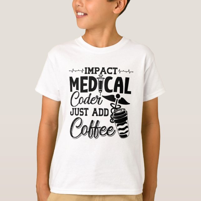 Camiseta Medical Coder Just Add Coffee Programmer Coding (Frente)