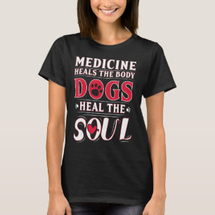 Camiseta Medicina cura o corpo Cães cura a alma