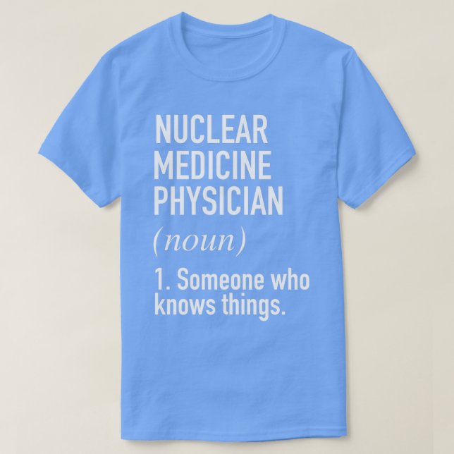 Camiseta Medicina Nuclear Médico Funny Definição 1 (Frente do Design)