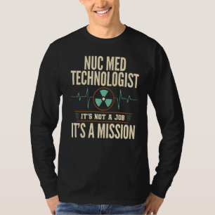 Camiseta Medicina Nuclear Nuc Med Tech Medical