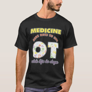 Camiseta Medicine Adds Days To Life Occuptaional Therapy