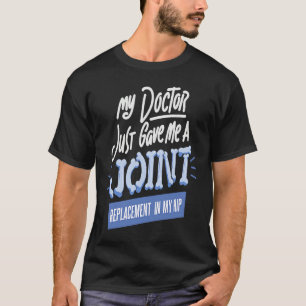 Camiseta Médico Acabou de Me Dar uma Substituição da Articu