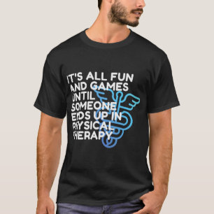 Camiseta Médico Engraçado de Terapia Física, PT, DPT