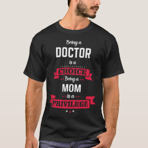 Camiseta Médico Engraçado e Mãe Ser MÉDICO é uma ESCOLHA, b