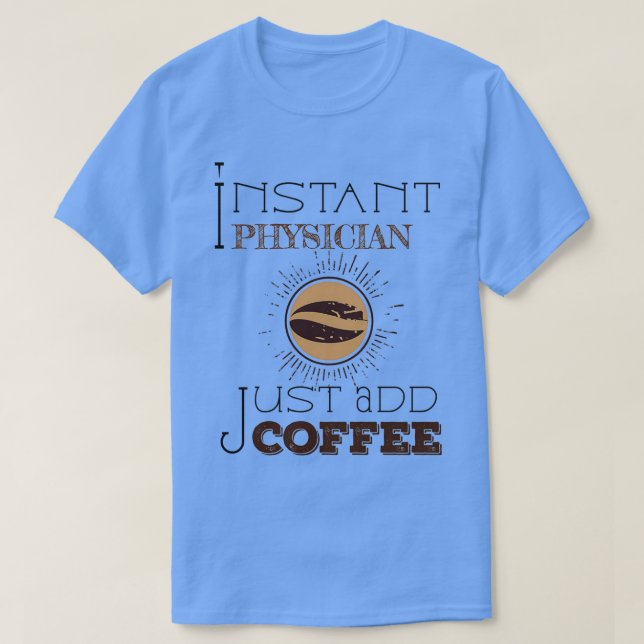Camiseta Médico Instantâneo Apenas Adicione o Pau de Café 3 (Frente do Design)
