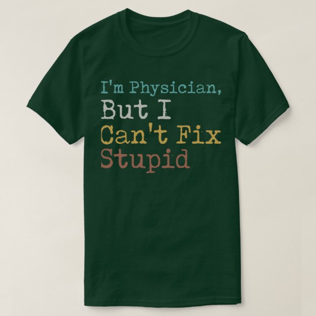 Camiseta Médico Ix27m, mas posso corrigir o Stupid 27t (Frente do Design)