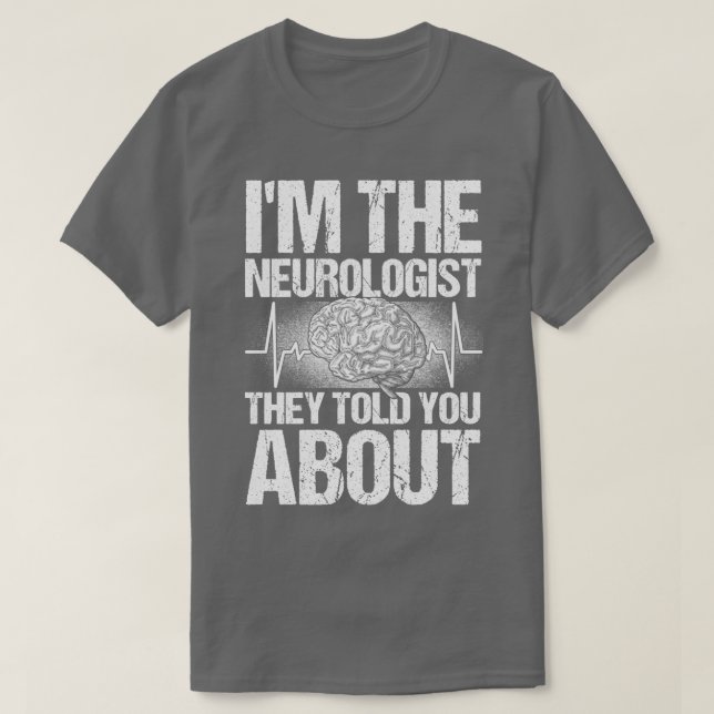Camiseta Médico O Neurologista Que Te Falaram Sobre Neur (Frente do Design)