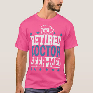 Camiseta Médico Reformado Beba-Me Engraçada Médico Retirand