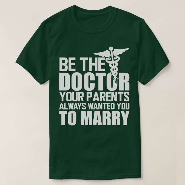 Camiseta Médico Seja o médico que seus pais sempre foram (Frente do Design)