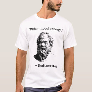 Camiseta Mediocrates Meh Bom Suficiente Sarcasmo