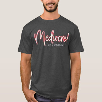 Camiseta Mediocre!