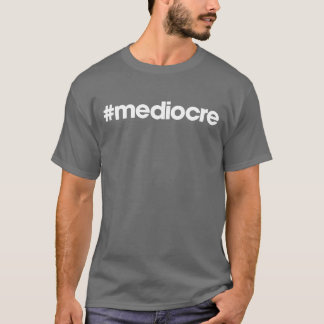 Camiseta #medíocre