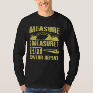 Camiseta Medir Cortar Xingar Repetir Pai Marceneiro Carpint