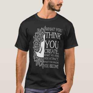 Camiseta Meditação Buddha O Que Você Acha Que Cria Espírito