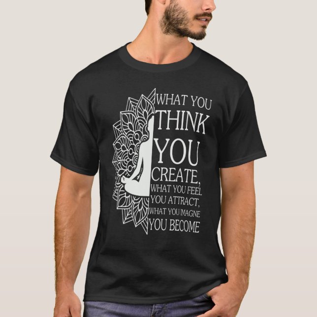 Camiseta Meditação Buddha O Que Você Acha Que Cria Espírito (Frente)