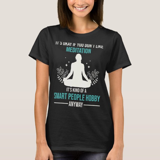 Camiseta Meditação É Um Hobby De Pessoas Inteligentes De Qu (Frente)