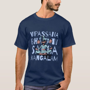 Camiseta Meditação Vipassana Bhavatu Sabba Mangalam