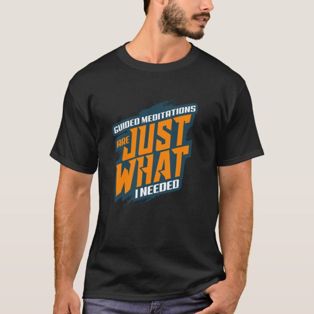 Camiseta Meditações Guiadas São Exatamente o Que Eu Precisa (Frente)