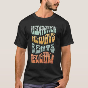 Camiseta Meditation Always Beats Medication Distressed Styl
