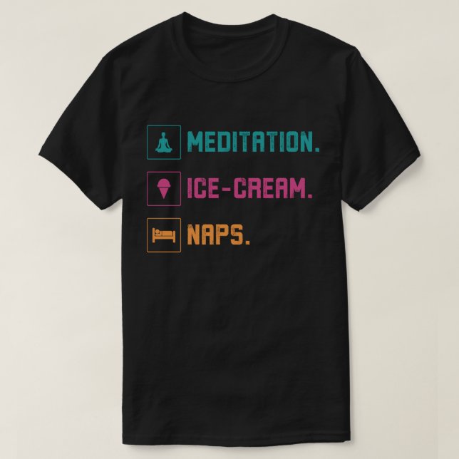 Camiseta Meditation, Ice Cream, Naps (Frente do Design)