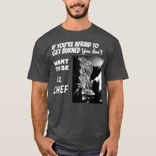 Camiseta Medo do fogo Não é um CHEF