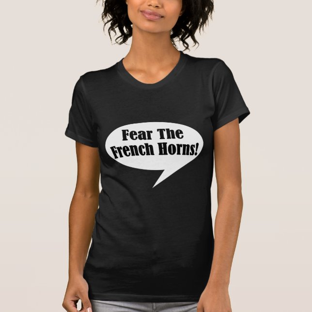 Camiseta Medo engraçado o t-shirt das trompas franceses (Frente)